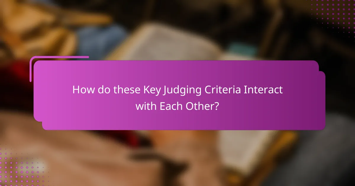 How do these Key Judging Criteria Interact with Each Other?