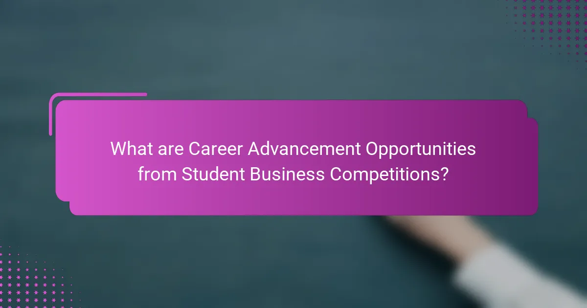 What are Career Advancement Opportunities from Student Business Competitions?