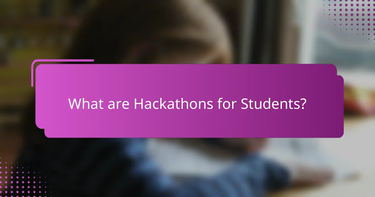What are Hackathons for Students?
