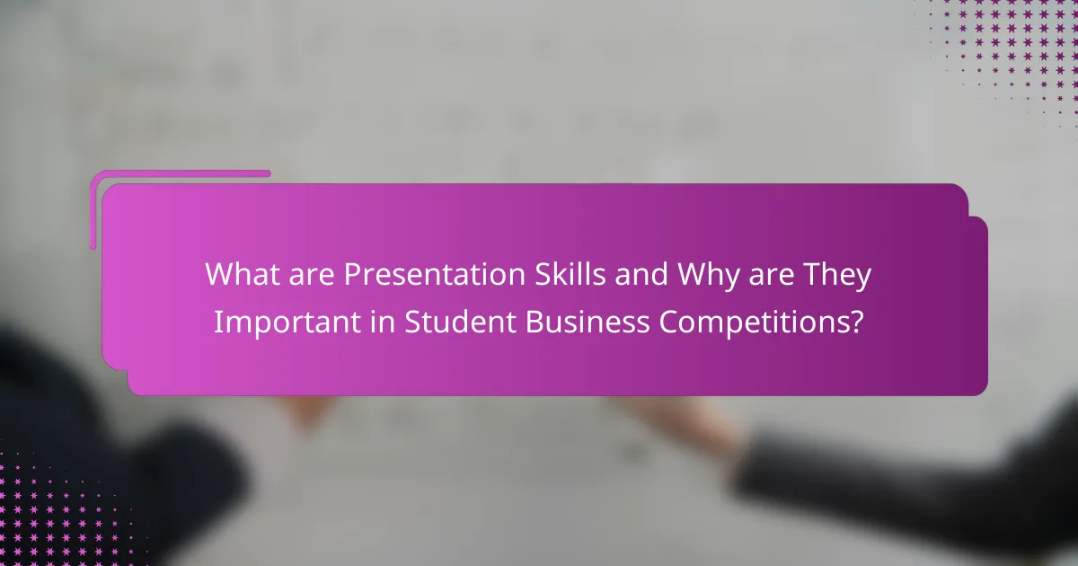 What are Presentation Skills and Why are They Important in Student Business Competitions?