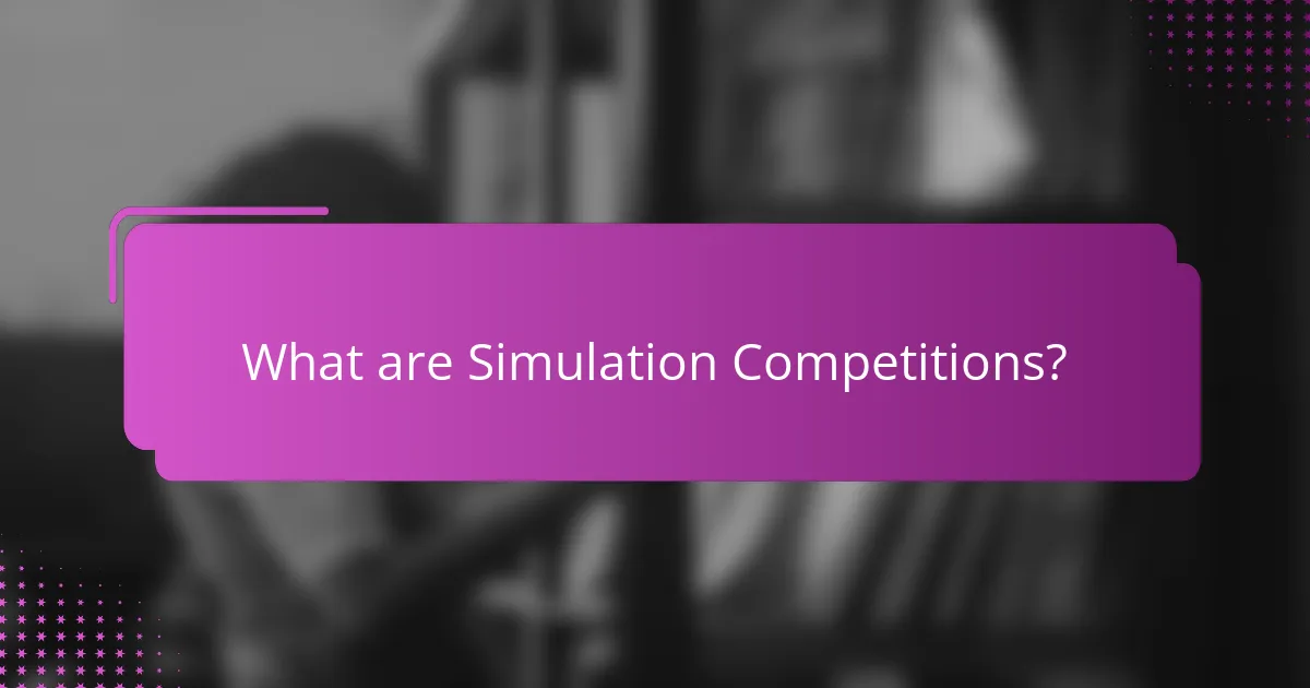 What are Simulation Competitions?