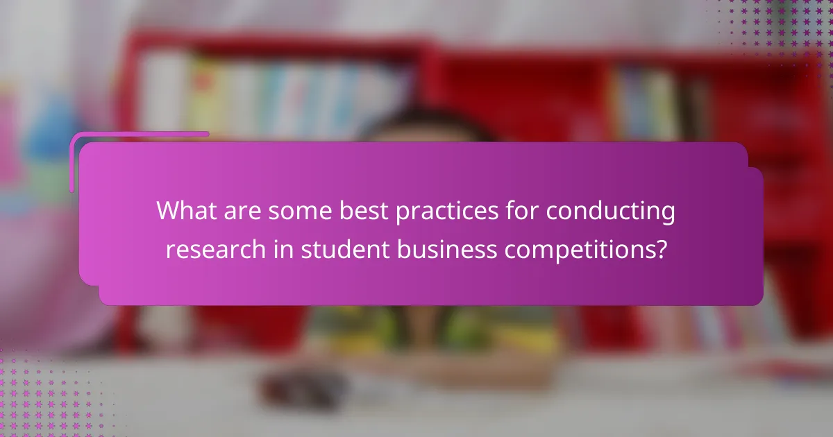 What are some best practices for conducting research in student business competitions?