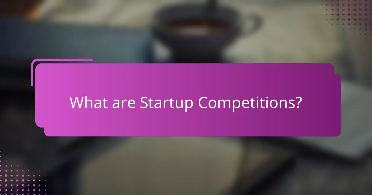 What are Startup Competitions?