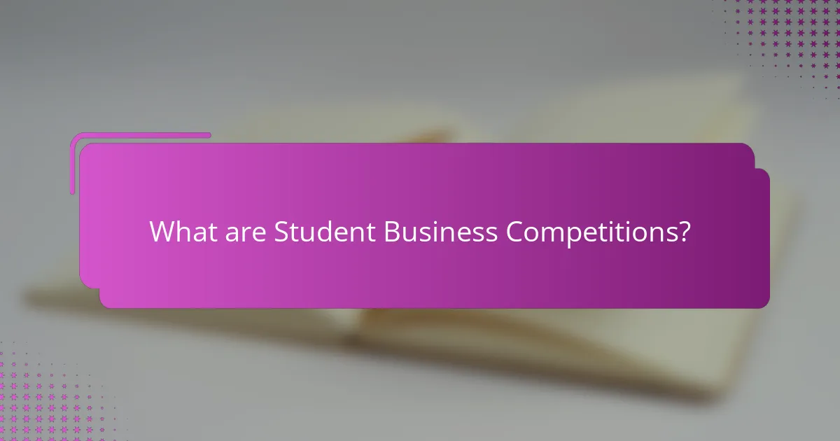 What are Student Business Competitions?