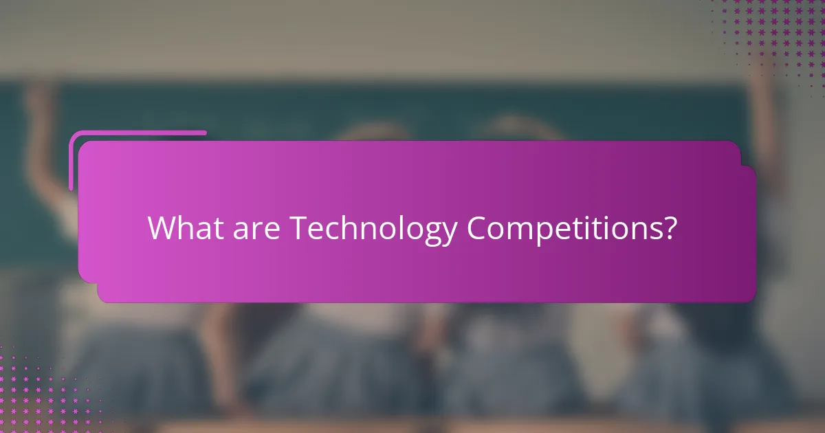 What are Technology Competitions?