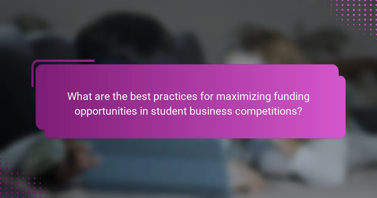 What are the best practices for maximizing funding opportunities in student business competitions?