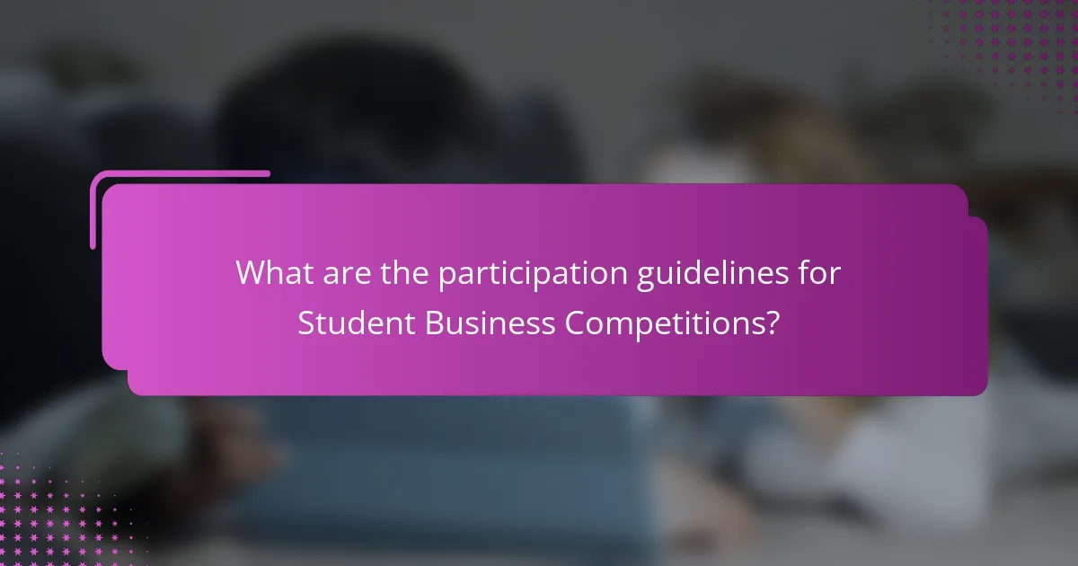 What are the participation guidelines for Student Business Competitions?