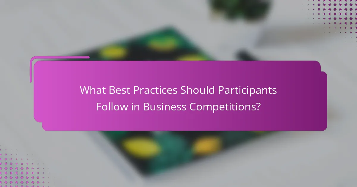 What Best Practices Should Participants Follow in Business Competitions?