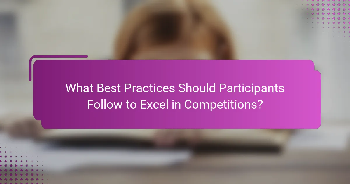 What Best Practices Should Participants Follow to Excel in Competitions?