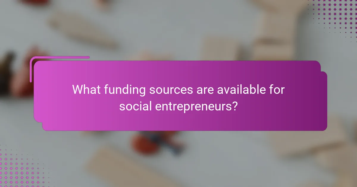 What funding sources are available for social entrepreneurs?