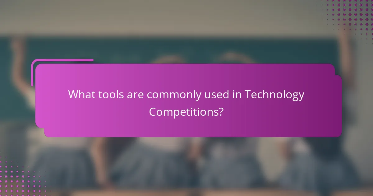 What tools are commonly used in Technology Competitions?