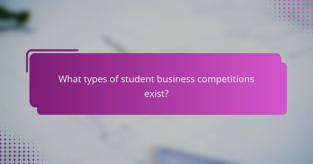 What types of student business competitions exist?
